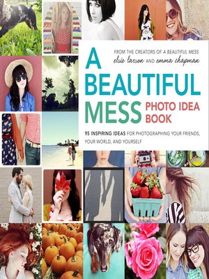 cover image of A Beautiful Mess Photo Idea Book